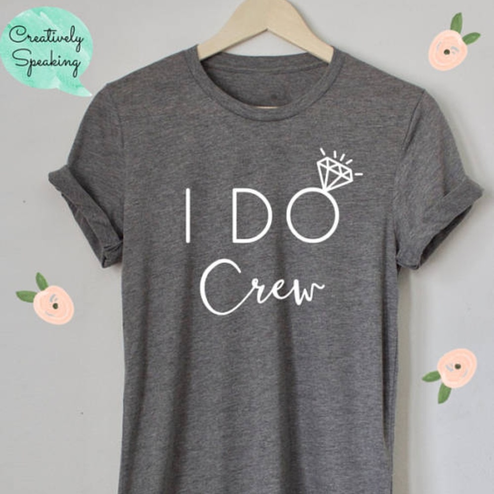 I Do Crew Shirt, Bridesmaid Shirt, Custom Shirt